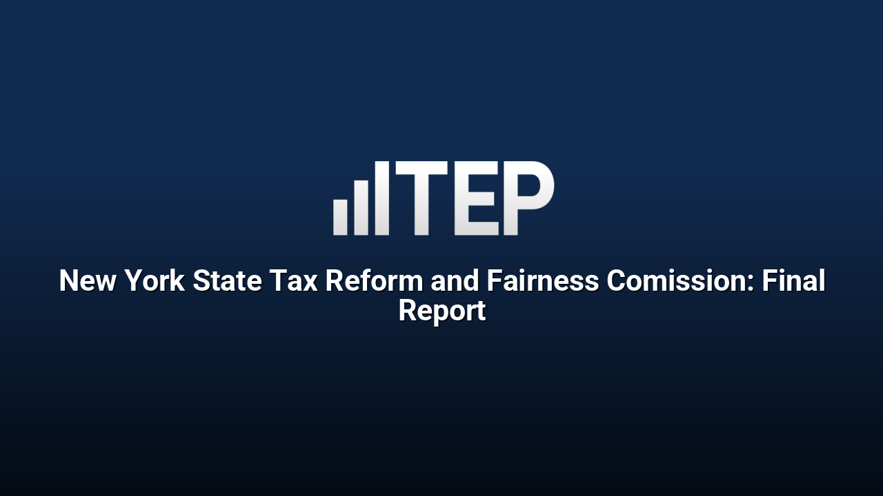 New York State Tax Reform and Fairness Comission: Final Report