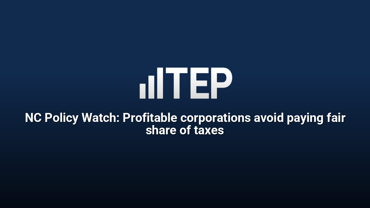 NC Policy Watch: Profitable corporations avoid paying fair share of taxes