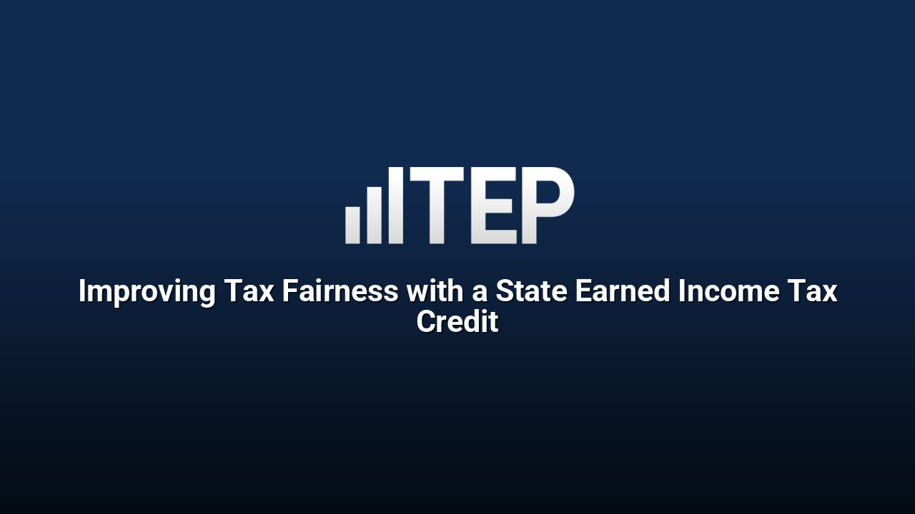Improving Tax Fairness with a State Earned Income Tax Credit