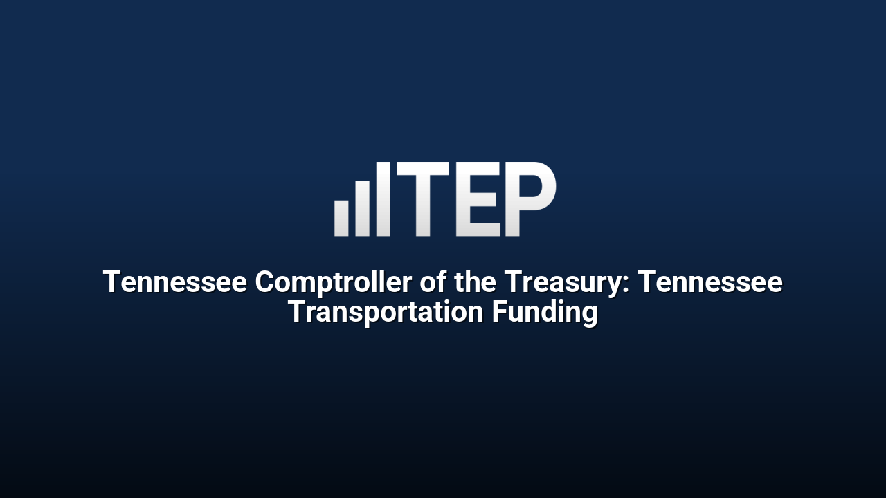 Tennessee Comptroller of the Treasury: Tennessee Transportation Funding
