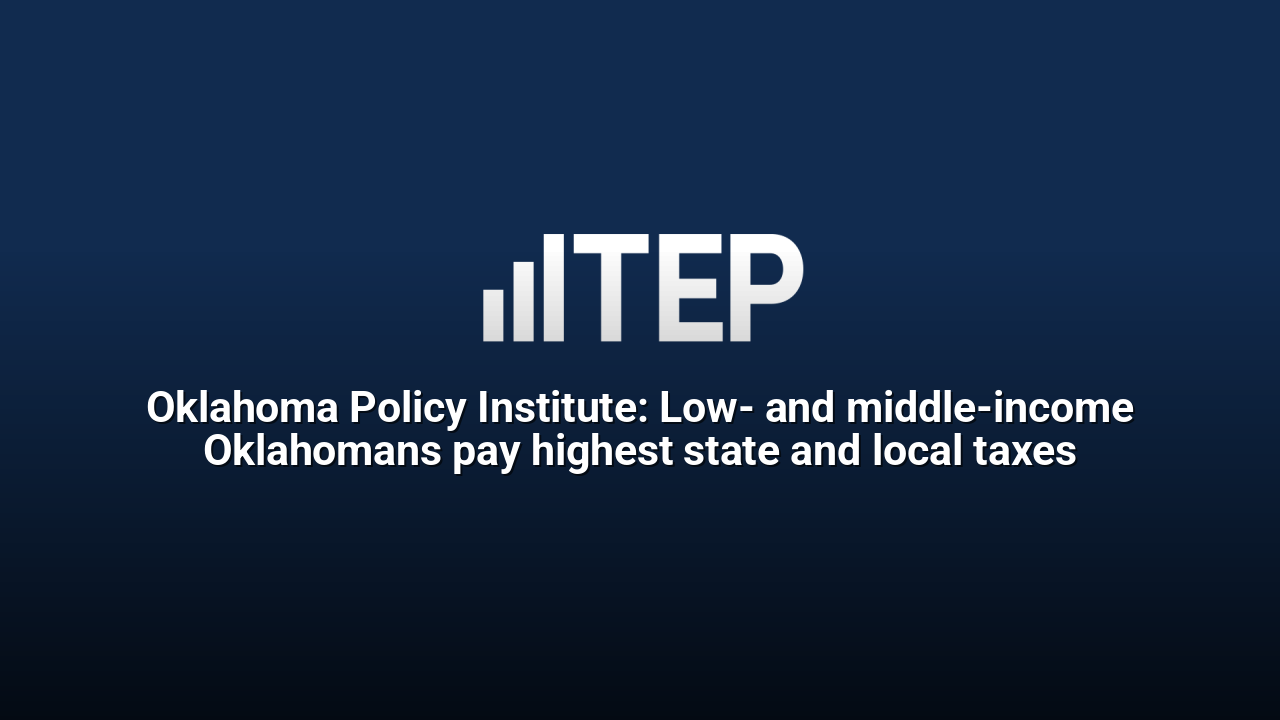 Oklahoma Policy Institute: Low- and middle-income Oklahomans pay highest state and local taxes