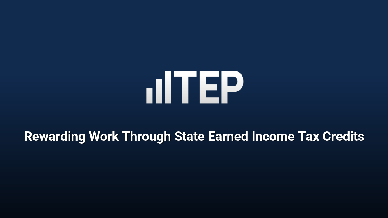Rewarding Work Through State Earned Income Tax Credits