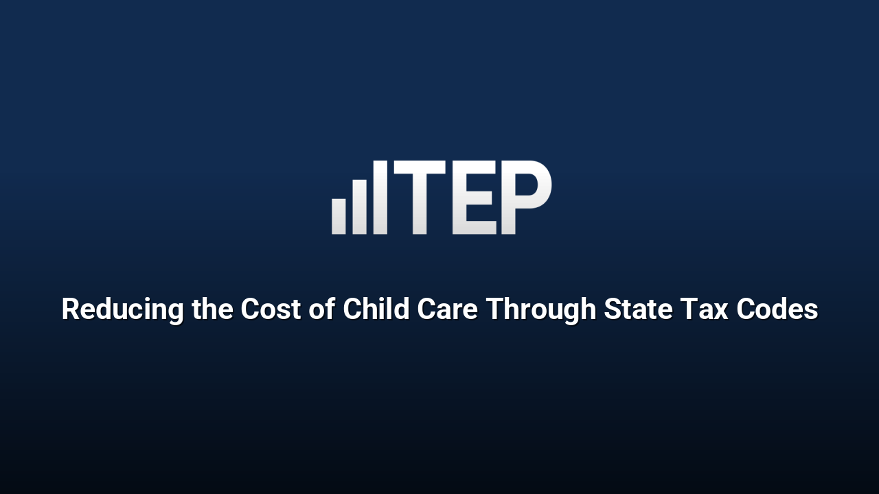 Reducing the Cost of Child Care Through State Tax Codes