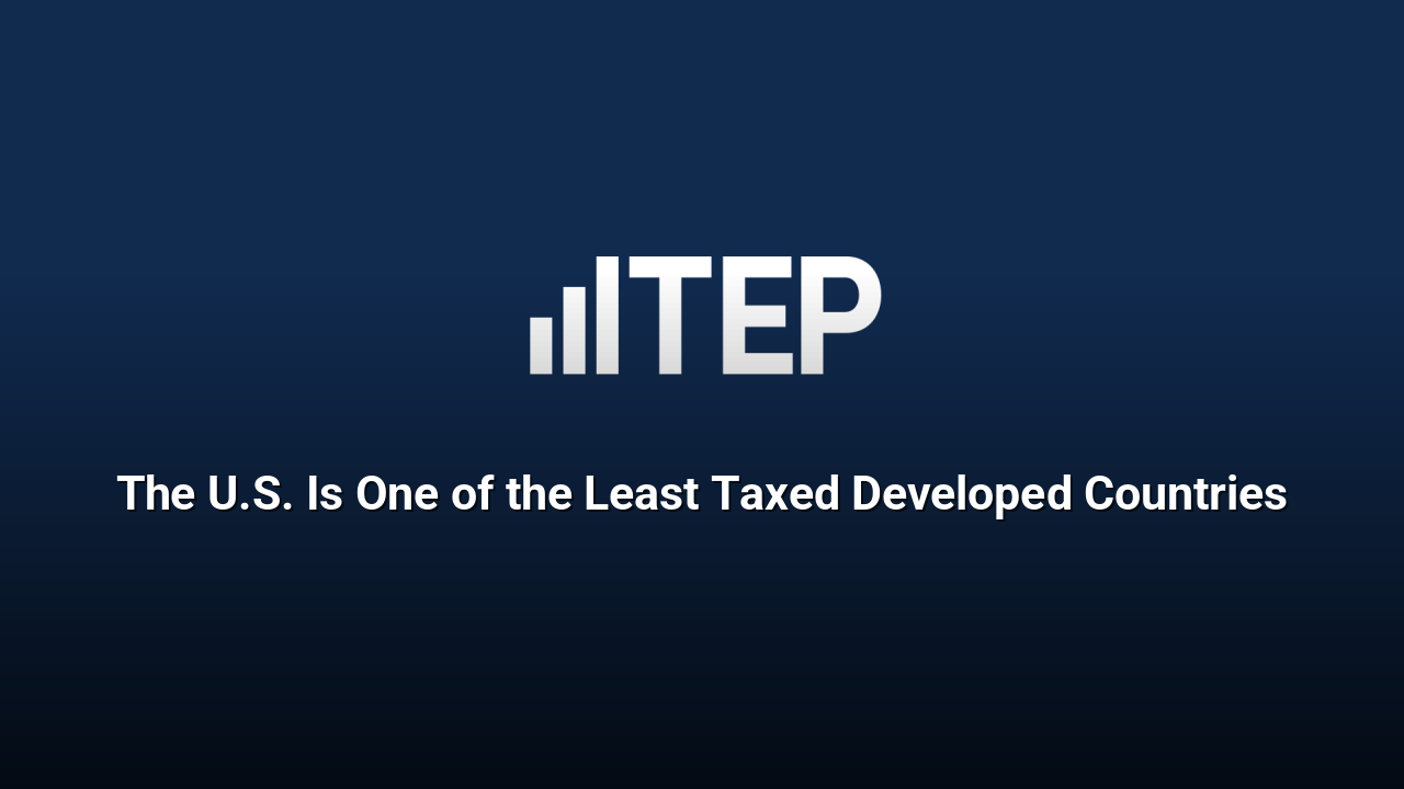 The U.S. Is One of the Least Taxed Developed Countries