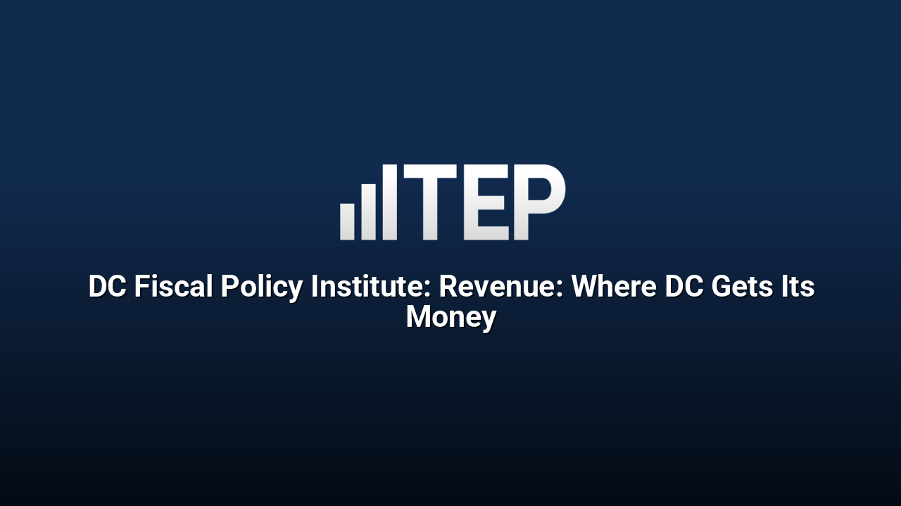 DC Fiscal Policy Institute: Revenue: Where DC Gets Its Money