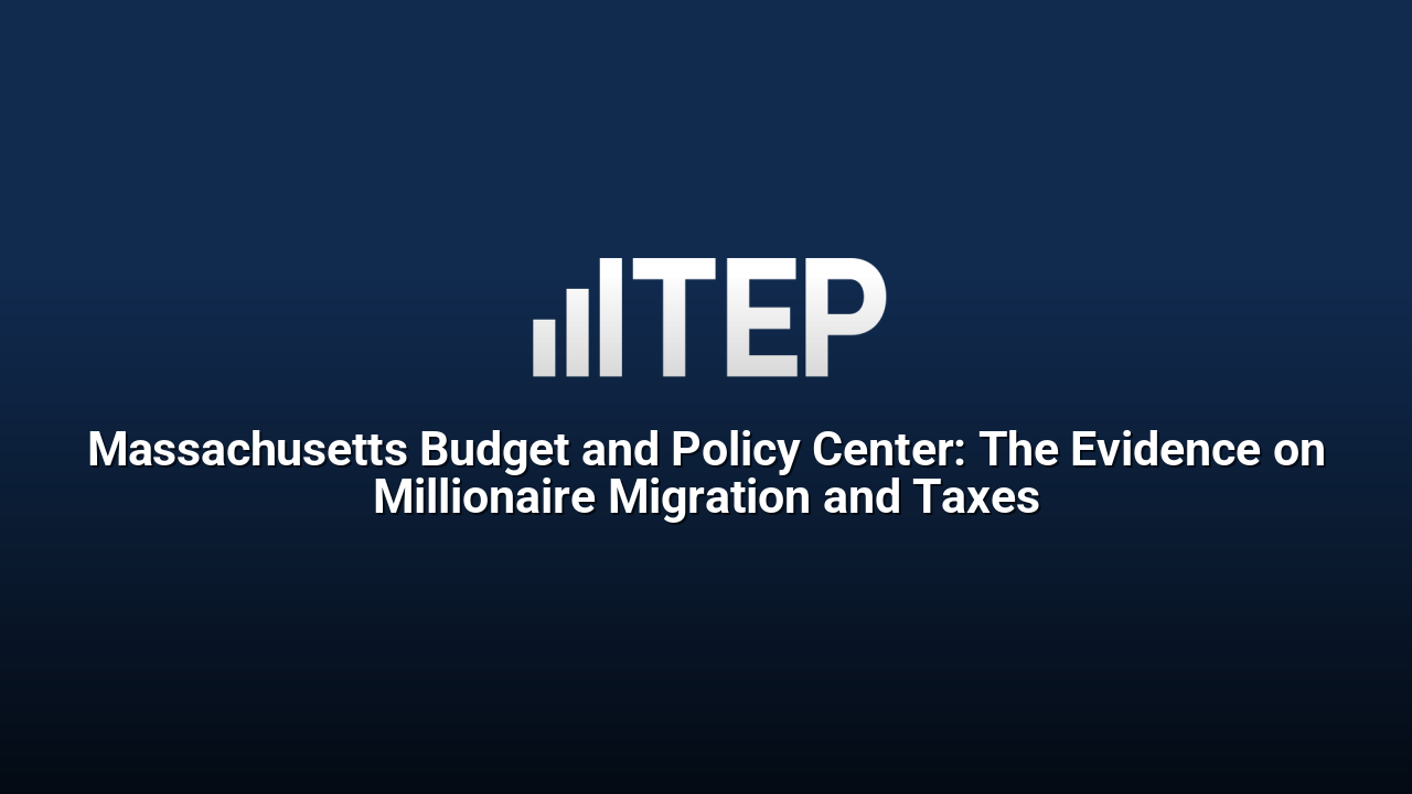 Massachusetts Budget and Policy Center: The Evidence on Millionaire Migration and Taxes