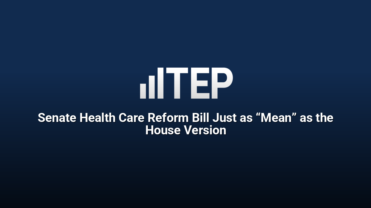Senate Health Care Reform Bill Just as “Mean” as the House Version