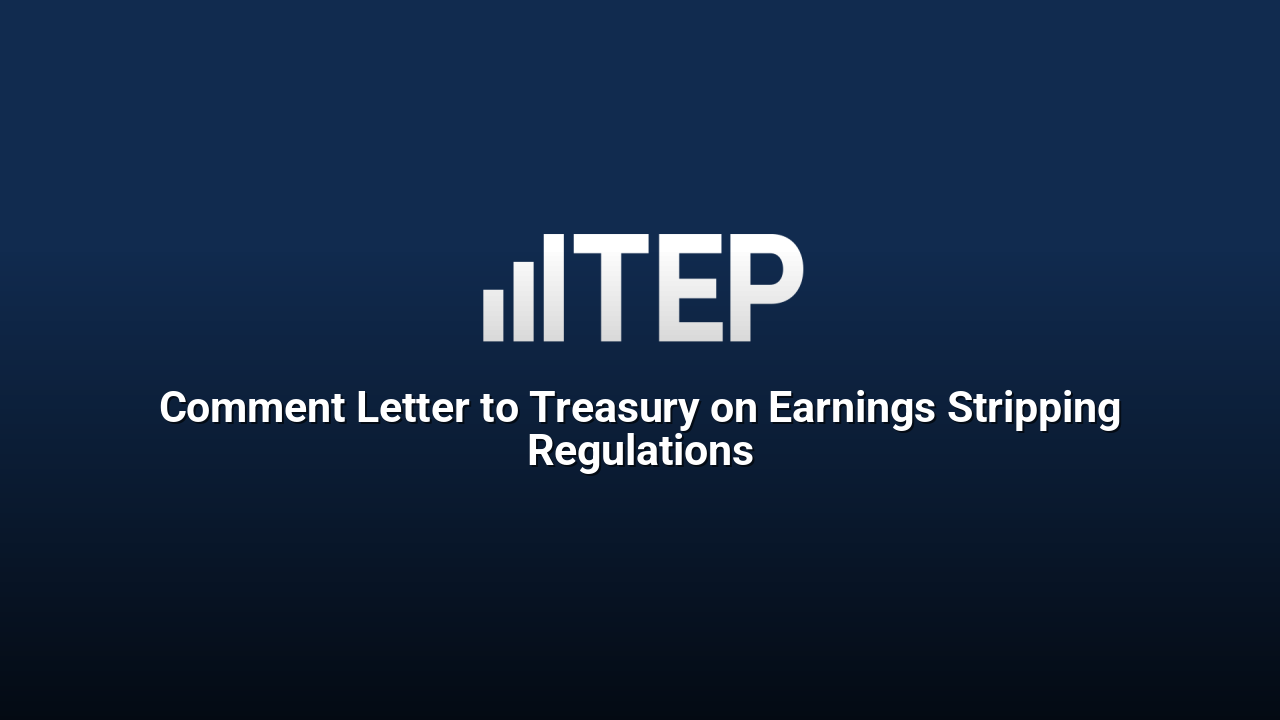 Comment Letter to Treasury on Earnings Stripping Regulations