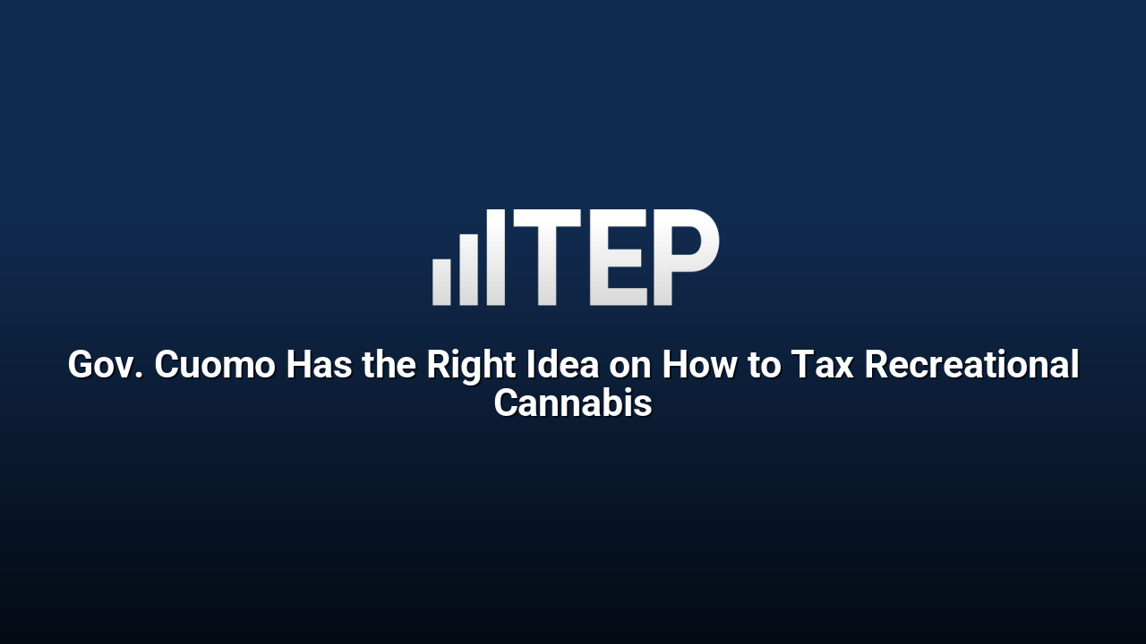Gov. Cuomo Has the Right Idea on How to Tax Recreational Cannabis