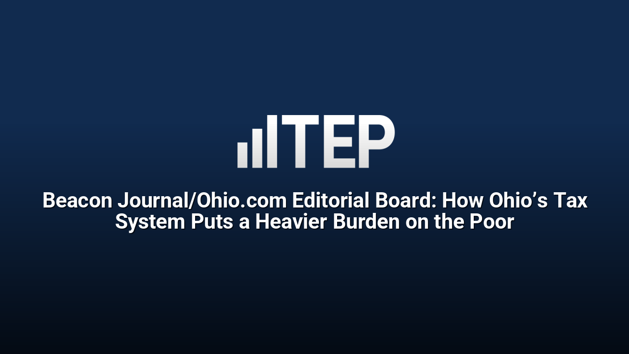 Beacon Journal/Ohio.com Editorial Board: How Ohio’s Tax System Puts a Heavier Burden on the Poor