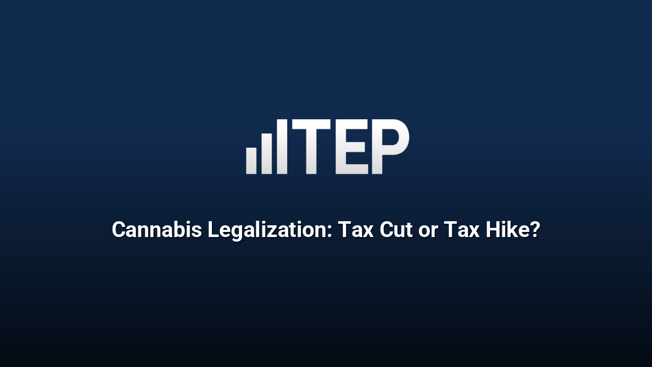 Cannabis Legalization: Tax Cut or Tax Hike?
