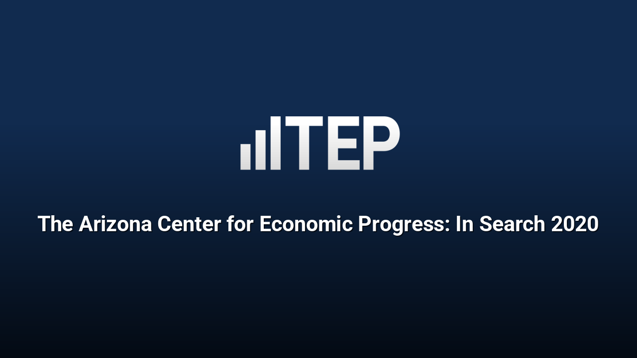 The Arizona Center for Economic Progress: In Search 2020