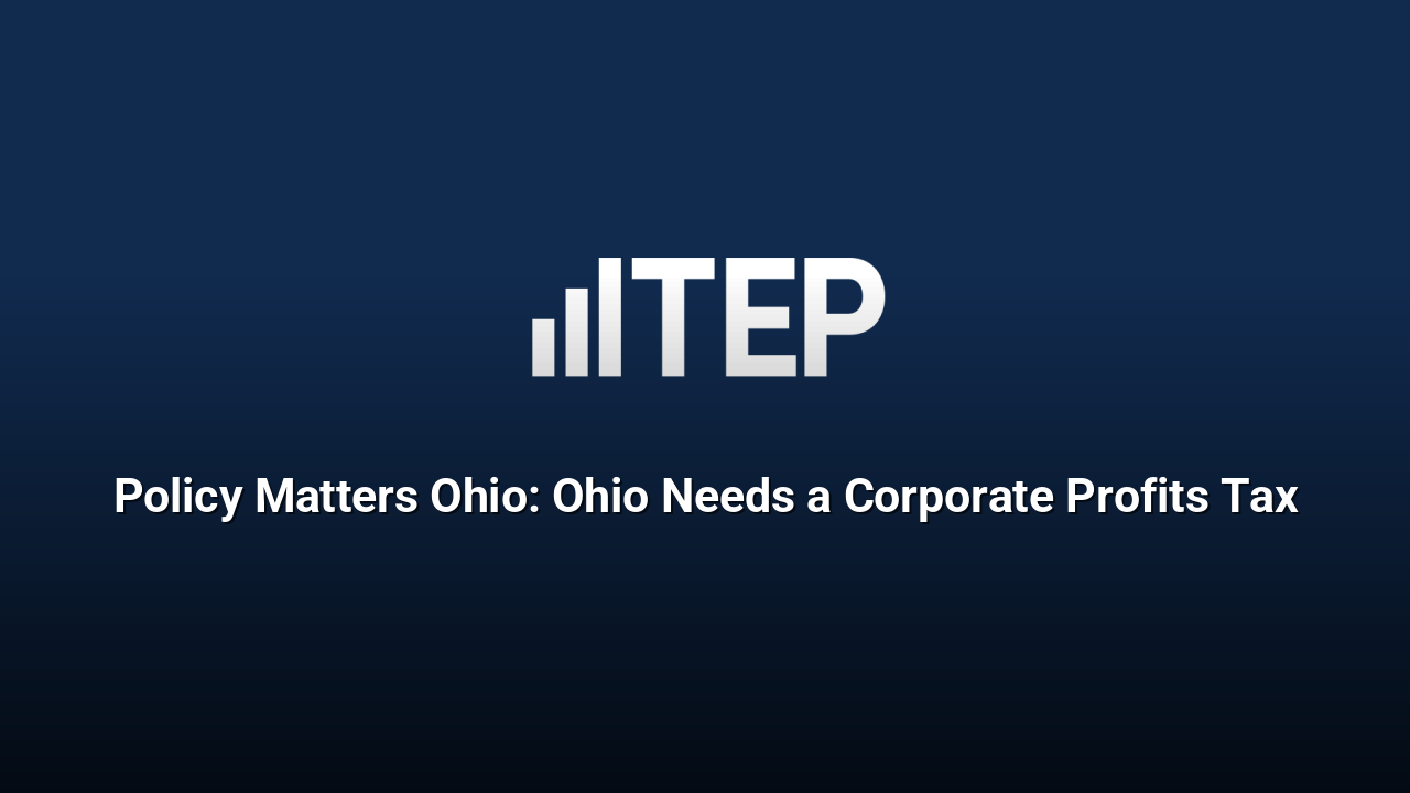 Policy Matters Ohio: Ohio Needs a Corporate Profits Tax