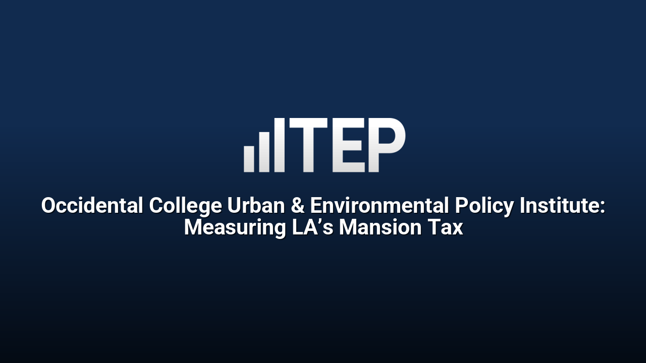 Occidental College Urban & Environmental Policy Institute: Measuring LA’s Mansion Tax
