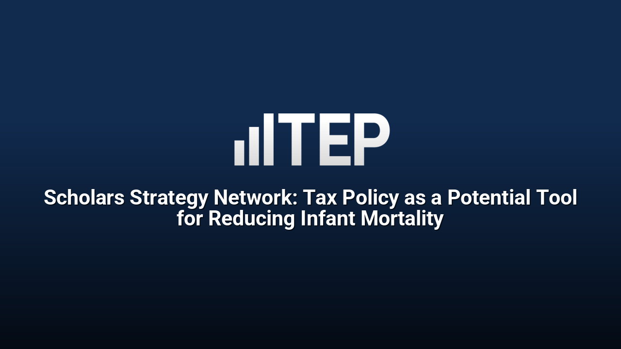 Scholars Strategy Network: Tax Policy as a Potential Tool for Reducing Infant Mortality