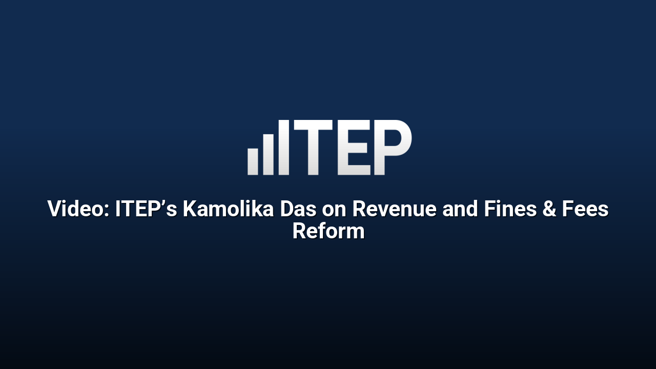 Video: ITEP’s Kamolika Das on Revenue and Fines & Fees Reform