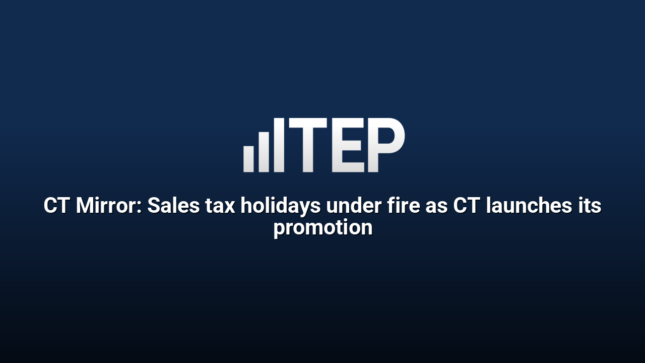CT Mirror: Sales tax holidays under fire as CT launches its promotion