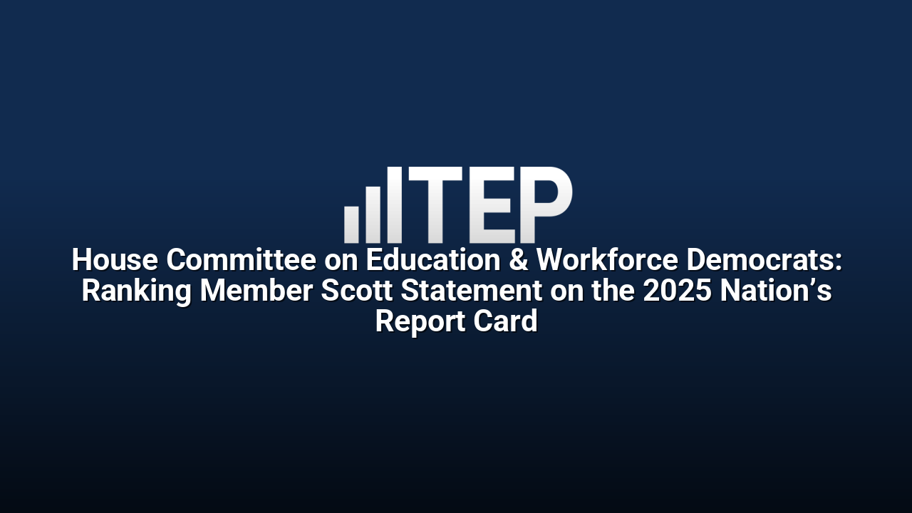 House Committee on Education & Workforce Democrats: Ranking Member Scott Statement on the 2025 Nation’s Report Card