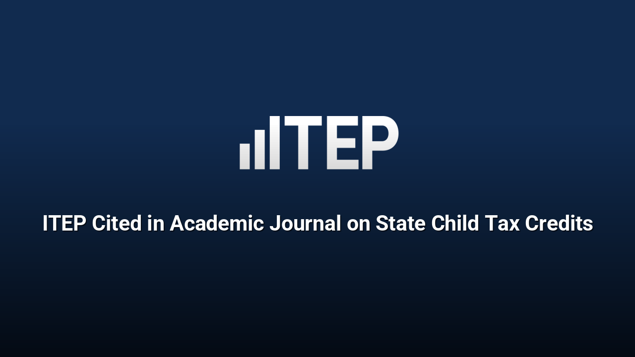 ITEP Cited in Academic Journal on State Child Tax Credits