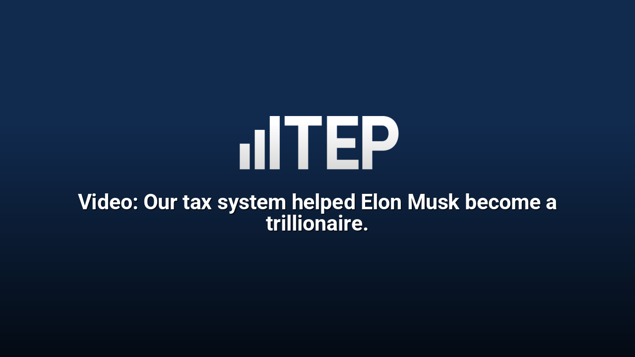 Video: Our tax system helped Elon Musk become a trillionaire.