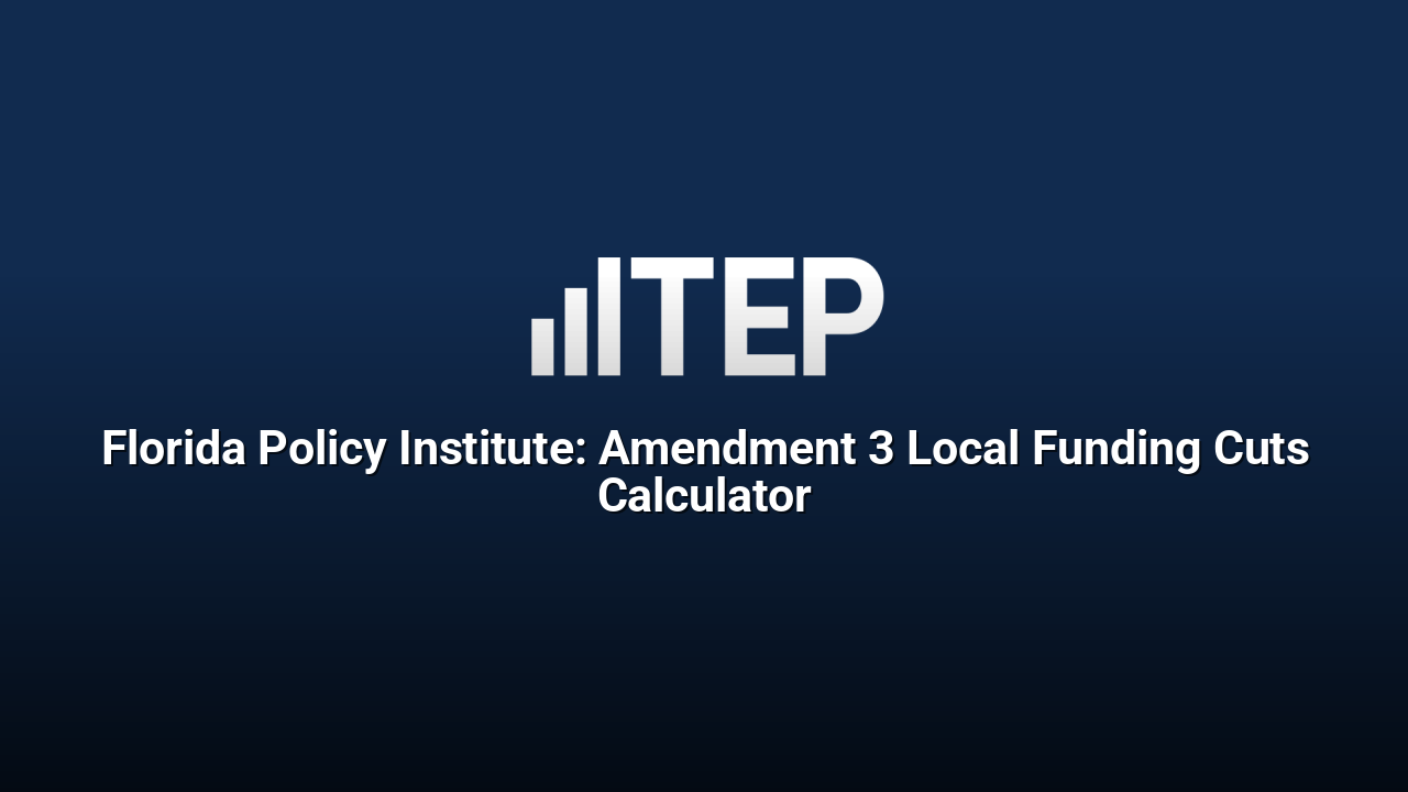 Florida Policy Institute: Amendment 3 Local Funding Cuts Calculator
