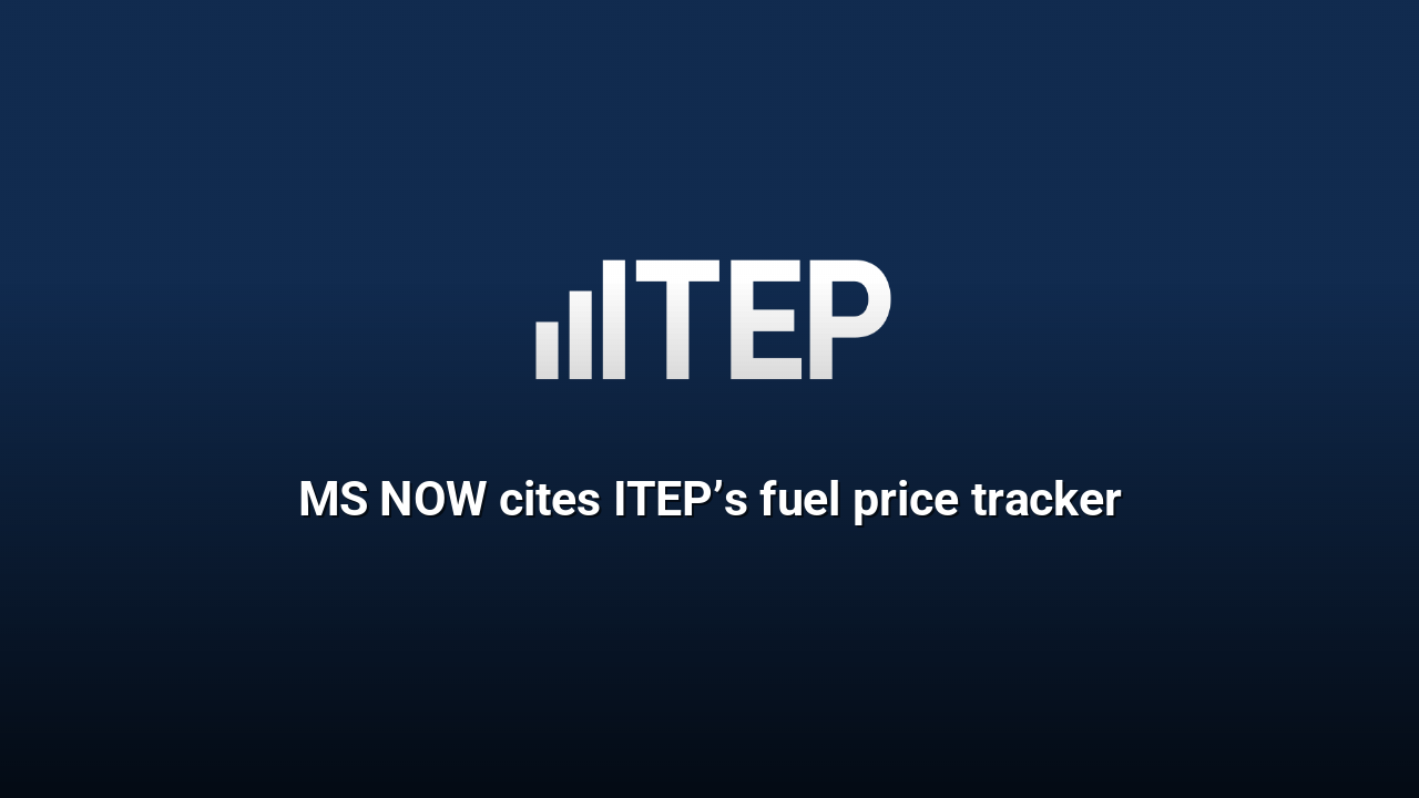 MS NOW cites ITEP’s fuel price tracker