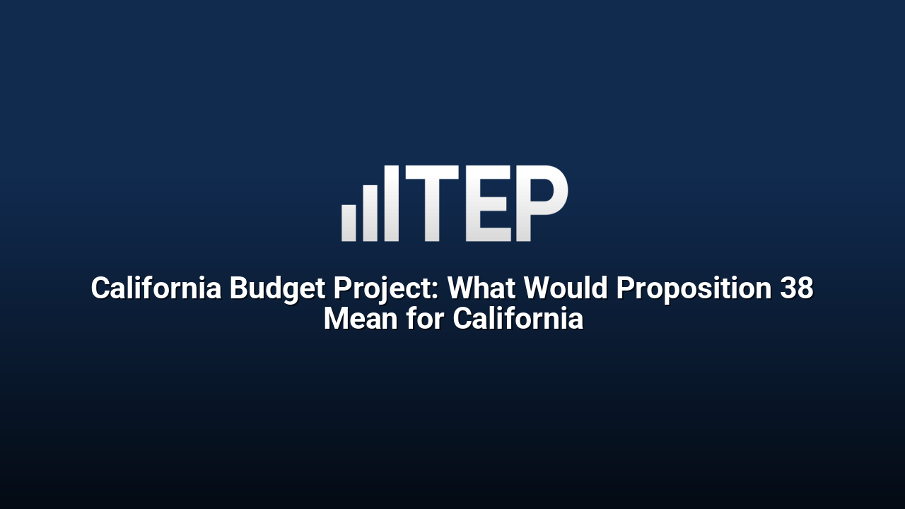California Budget Project: What Would Proposition 38 Mean for California