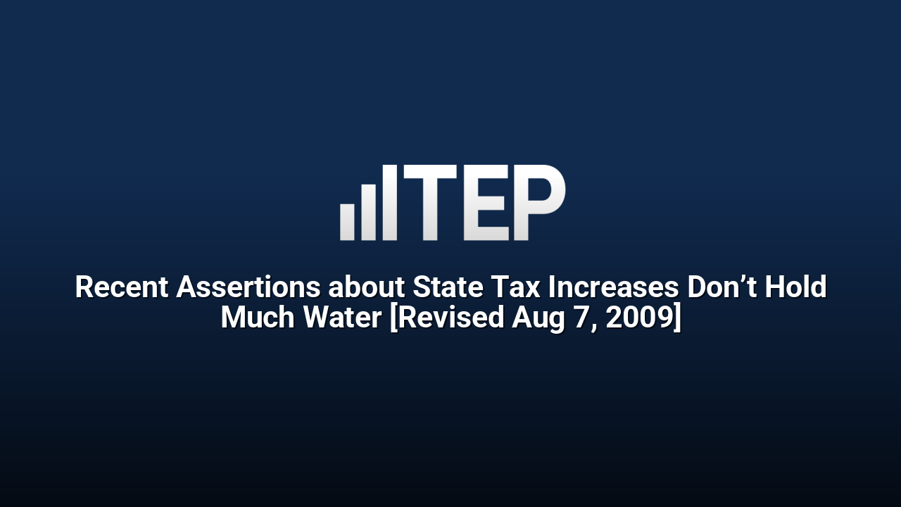 Recent Assertions about State Tax Increases Don’t Hold Much Water [Revised Aug 7, 2009]