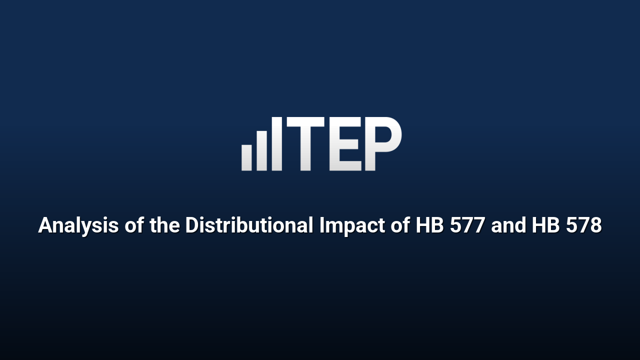 Analysis of the Distributional Impact of HB 577 and HB 578