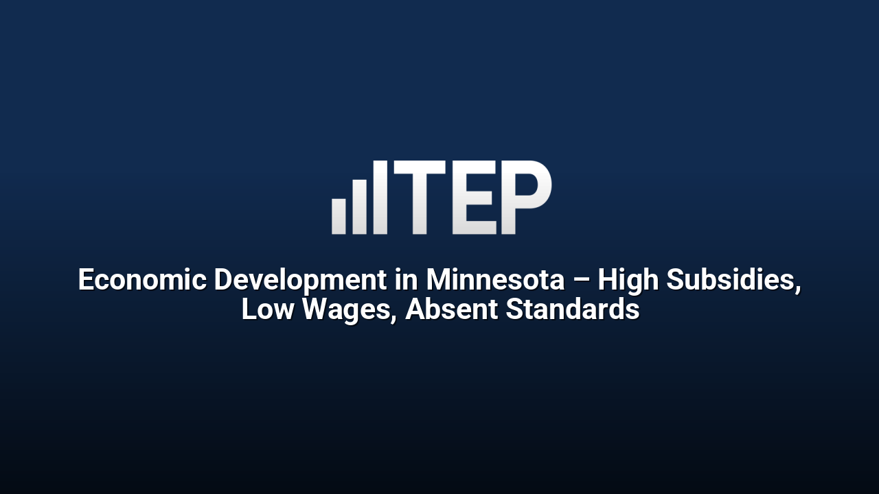 Economic Development in Minnesota – High Subsidies, Low Wages, Absent Standards