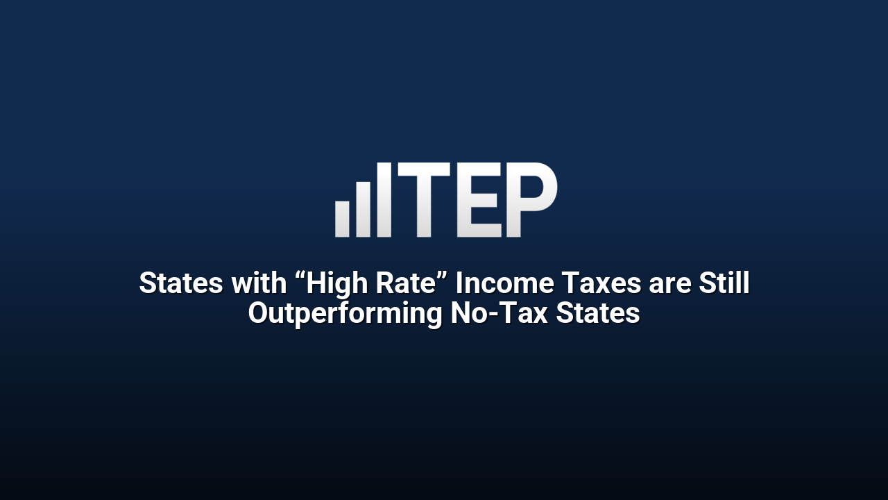 States with “High Rate” Income Taxes are Still Outperforming No-Tax States