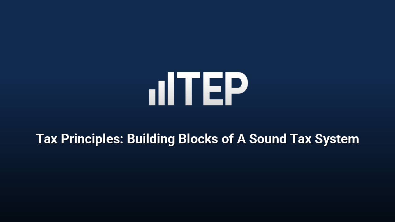 Tax Principles: Building Blocks of A Sound Tax System
