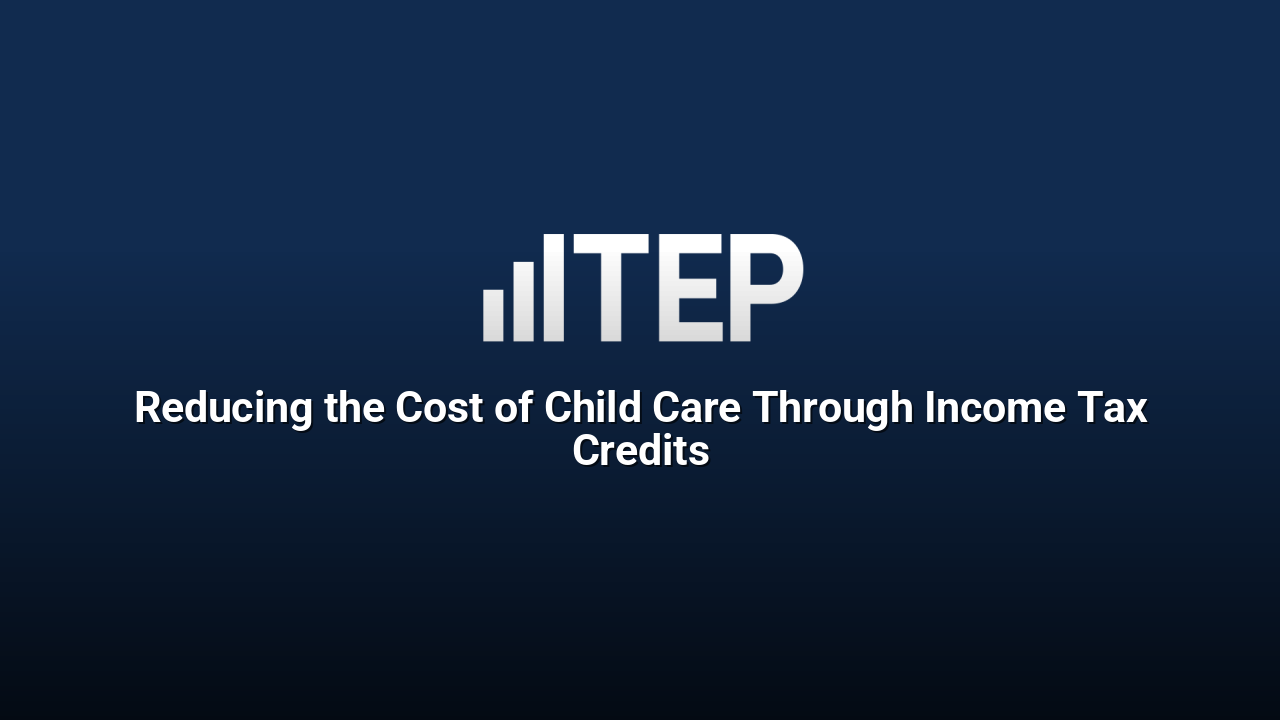 Reducing the Cost of Child Care Through Income Tax Credits