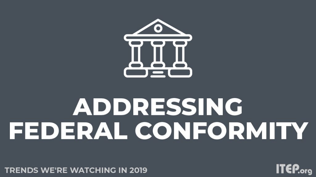 Trends We’re Watching in 2019: Addressing Lingering Federal Conformity Questions and Opportunities