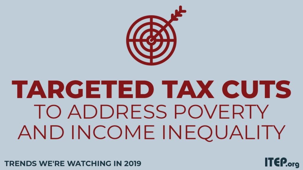 Trends We’re Watching in 2019: The Use of Targeted Tax Breaks to Help Address Poverty and Inequality