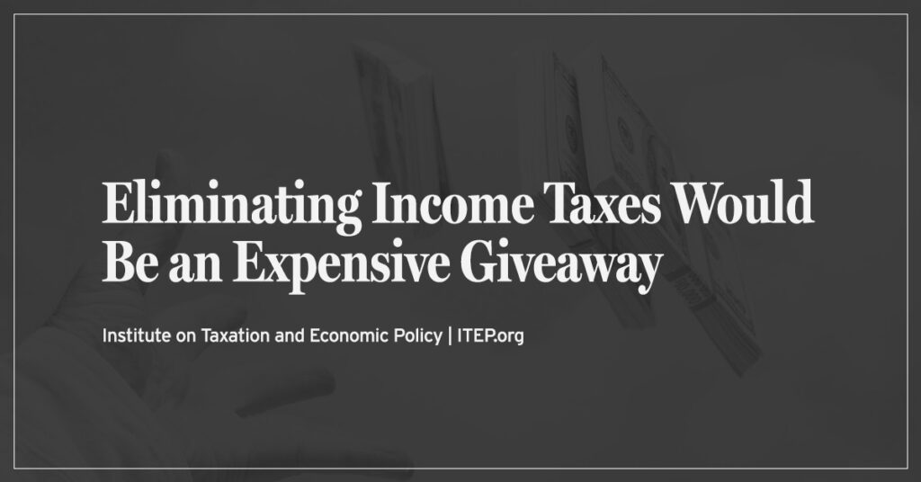 Eliminating Income Taxes Would Be an Expensive Giveaway