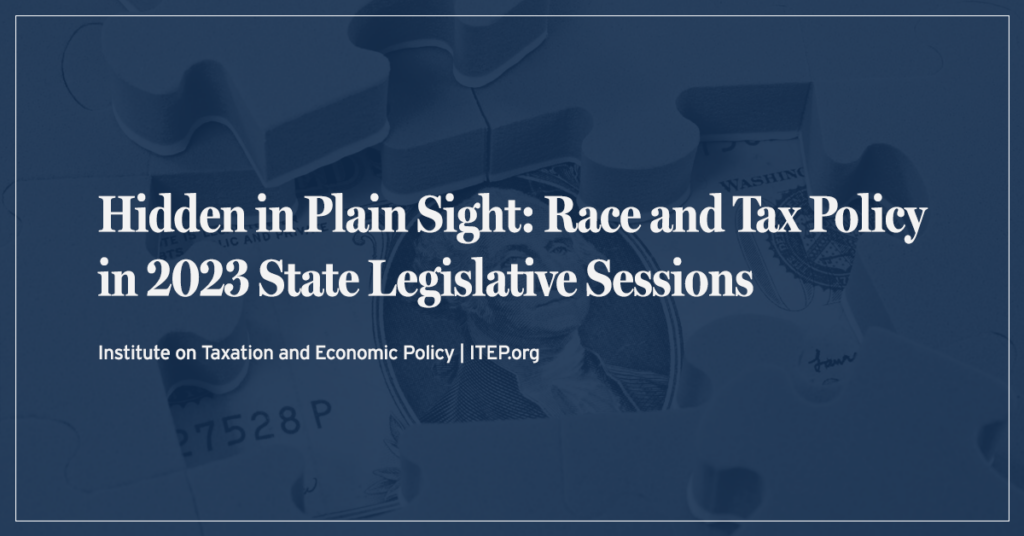 Hidden in Plain Sight: Race and Tax Policy in 2023 State Legislative Sessions