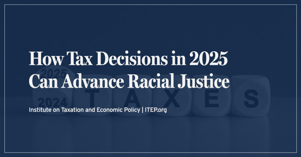 How Tax Decisions in 2025 Can Advance Racial Justice