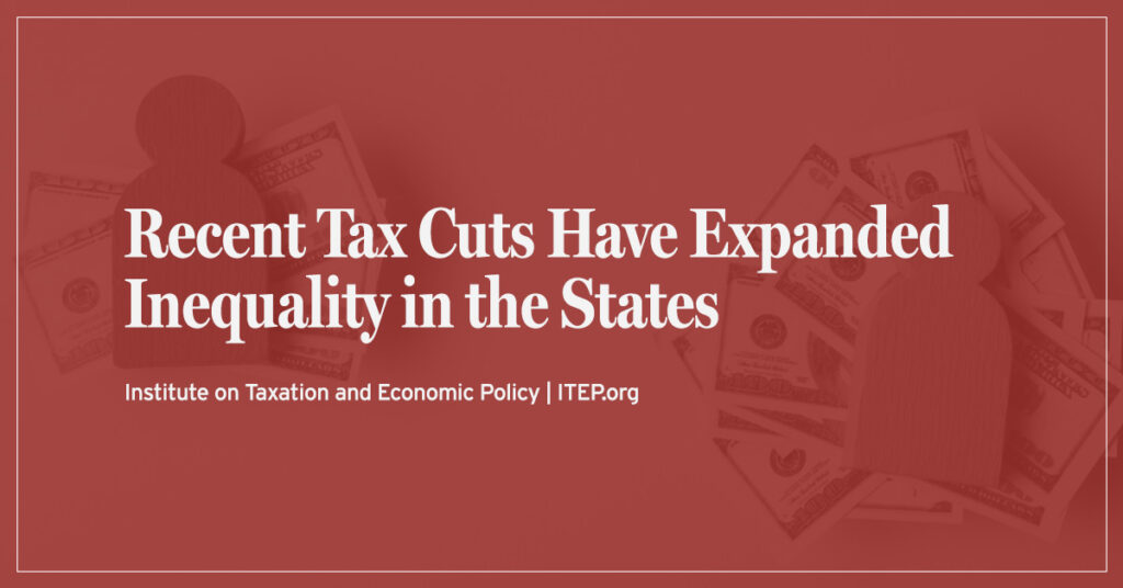 Recent Tax Cuts Have Expanded Inequality in the States