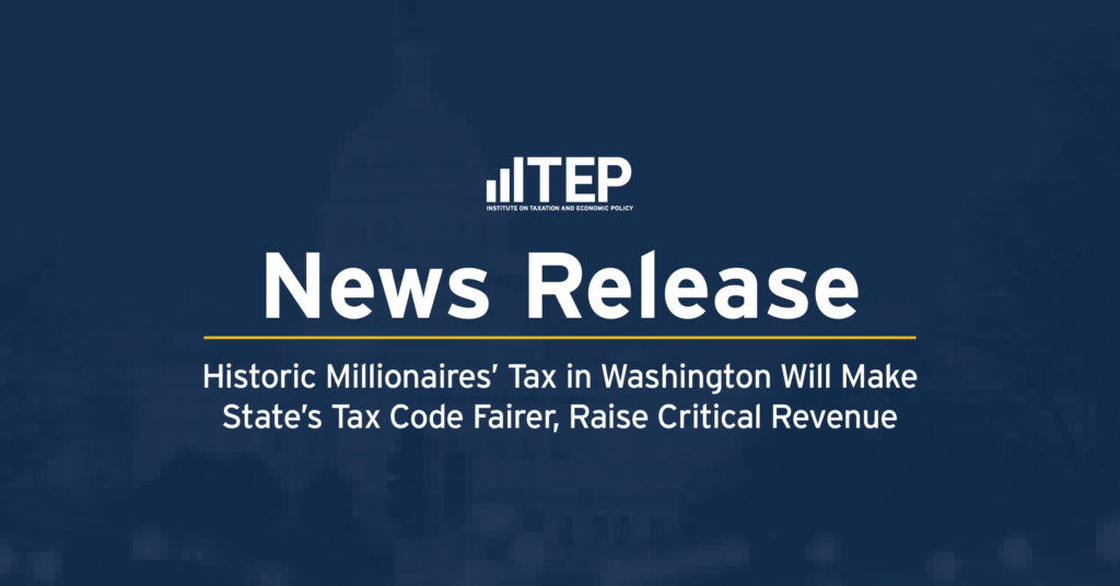 Historic Millionaires’ Tax in Washington Will Make State’s Tax Code Fairer, Raise Critical Revenue
