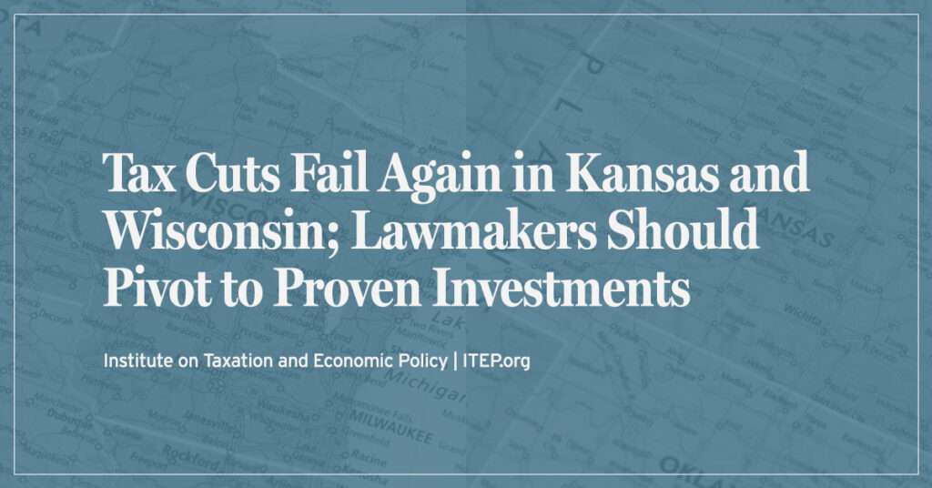Tax Cuts Fail Again in Kansas and Wisconsin; Lawmakers Should Pivot to Proven Investments
