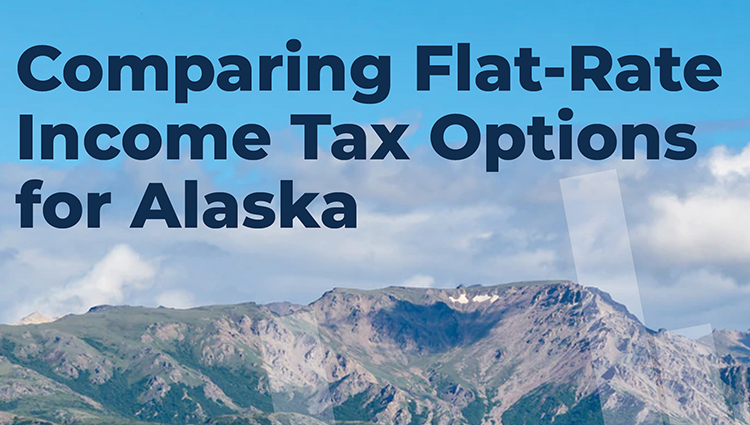 Comparing Flat-Rate Income Tax Options for Alaska